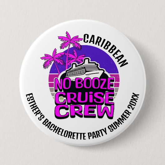 Fun NO BOOZE CRUISE CREW Junggeselinnen-Abschied Button (Vorderseite)