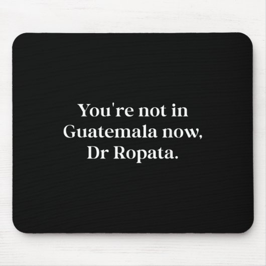 Fun Nz Kiwi Not In Guatemala Now Dr Ropata Quote N Mousepad (Vorne)