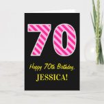 Fun Pink Striped "70"; Happy 70th Birthday; Name Karte<br><div class="desc">The front of this fun and simple birthday-themed greeting card design feature a large number "70", with a dark pink and light pink stripes pattern IT feature the message "Happy 70th Birthday", and a customizable name. Background of the front is colored black. The inside feature a personalized birthday greeting message,...</div>