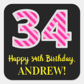 Fun Pink Stripes “34”: Happy 34th Birthday + Name Quadratischer Aufkleber (Vorderseite)