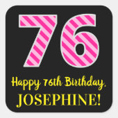 Fun Pink Stripes “76”: Happy 76th Birthday + Name Quadratischer Aufkleber (Vorderseite)