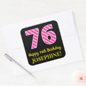 Fun Pink Stripes “76”: Happy 76th Birthday + Name Quadratischer Aufkleber (Umschlag)