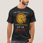 Fun pizza pi day pi joke mathematics calcu T-Shirt<br><div class="desc">Fun pizza pi pi day pi joke mathematics rechne 1</div>