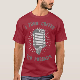 Fun Podcasting Coffee Broadcasting Podcast T-Shirt