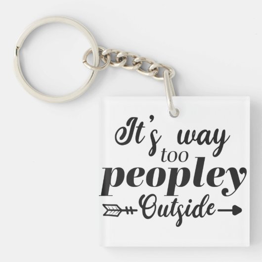 Fun Quote Way To Peopley Outside Acrylic Schlüssel Schlüsselanhänger (Vorderseite)