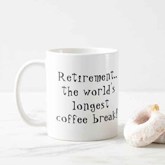 Fun Retirement die längste Kaffeepause der Welt Kaffeetasse (Mit Donut)