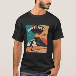 Fun Run Vulkan Pompeii Eruption 79 AD T-Shirt