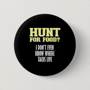 Fun sarkastische Jagd auf Nahrung_ Ich weiß nicht Button
