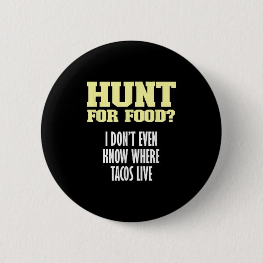 Fun sarkastische Jagd auf Nahrung_ Ich weiß nicht Button (Vorderseite)