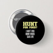 Fun sarkastische Jagd auf Nahrung_ Ich weiß nicht Button (Vorne & Hinten)