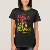Fun Save a tree eat a beaver 1 T-Shirt (Vorderseite)