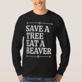 Fun  Save a tree eat a beaver T-Shirt (Vorderseite)