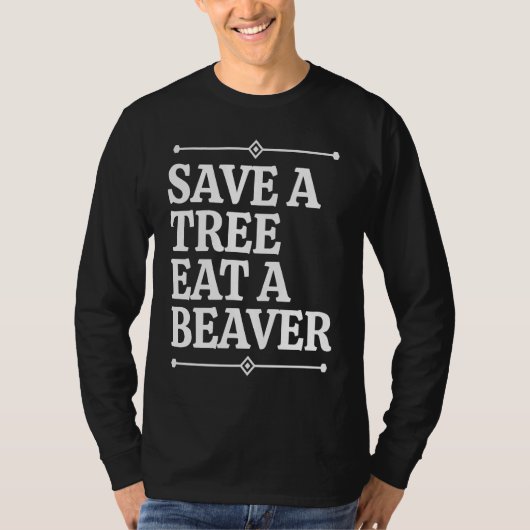 Fun  Save a tree eat a beaver T-Shirt (Vorderseite)