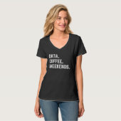 Fun Saying For Women Data Coffee Weekends Accounta T-Shirt (Vorderseite Vollansicht)