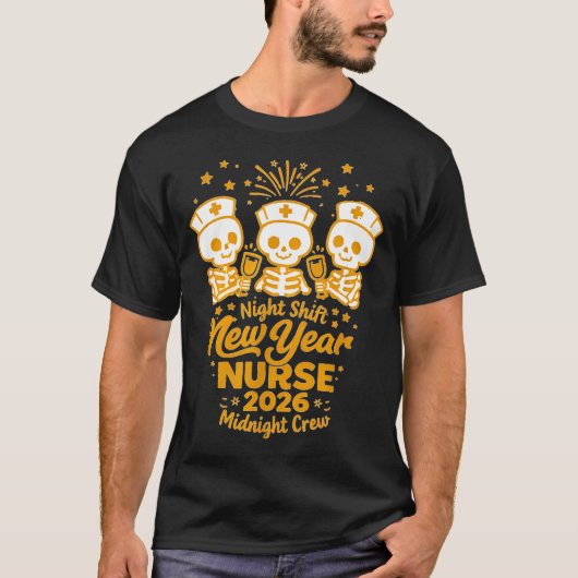 Fun Skeleton Er Icu Nurse Night Shift Crew New Yea T-Shirt (Vorderseite)