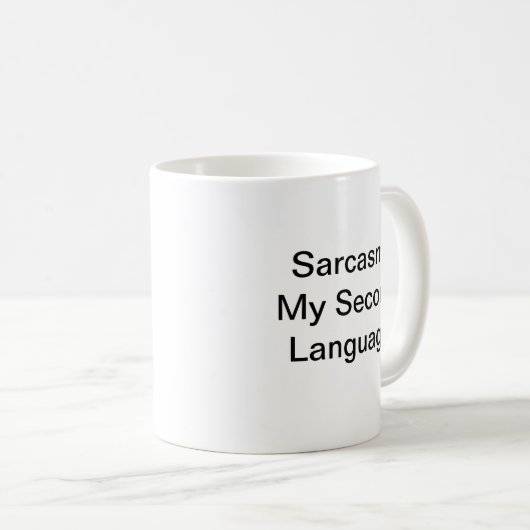 Fun Spaß Sarcasm My Second Language White Modern Kaffeetasse (VorderseiteRechts)
