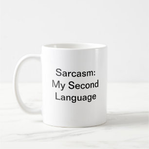 Fun Spaß Sarcasm My Second Language White Modern Kaffeetasse