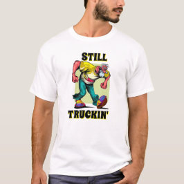 Fun Still Truckin' alter Mann T-Shirt