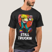 Fun Still Truckin' T-Shirt (Vorderseite)