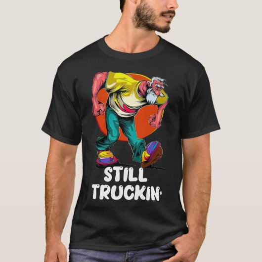 Fun Still Truckin' T-Shirt (Vorderseite)