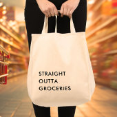 Fun STRAIGHT OUTTA GROCERIES Minimalistisch modern Tragetasche