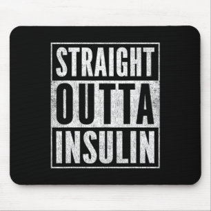 Fun Straight Outta Insulin Diabetes Awareness Diab Mousepad