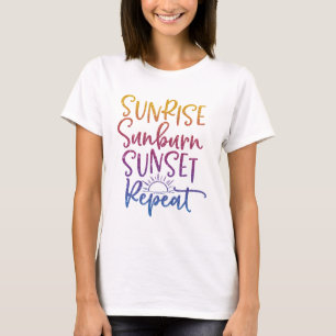 Fun Sunrise Sunburn Sunset Wiederholen T-Shirt