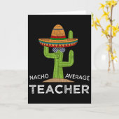 Fun Teacher Appreciation Humor Funny Nacho Average Karte (Gelbe Blume)