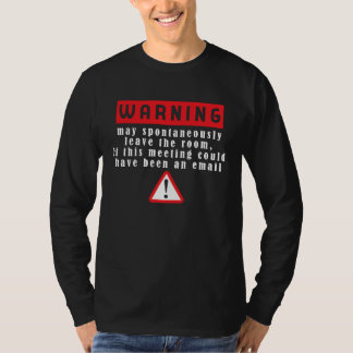Fun Tech Warning Sign Meeting could be an email T-Shirt