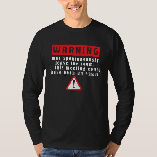 Fun Tech Warning Sign Meeting could be an email T-Shirt (Vorderseite)