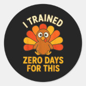Fun Thanksgiving Turkey Saying I Trained Zero Days Runder Aufkleber (Vorderseite)