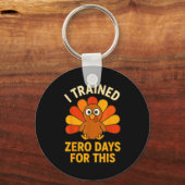 Fun Thanksgiving Turkey Saying I Trained Zero Days Schlüsselanhänger (Vorderseite)