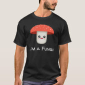 Fun Typ Fungi Mushroom T-Shirt (Vorderseite)