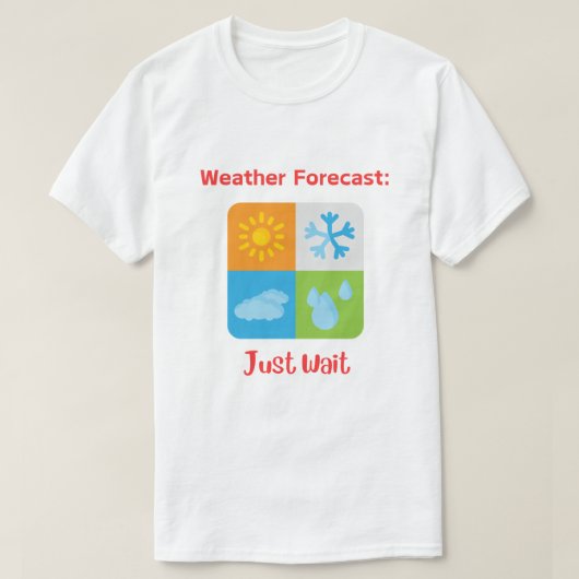 Fun und Catchy "Wettervorhersage: Moment warten" T-Shirt (Design vorne)