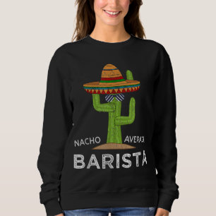 Fun Unglaublich witzig Coffee Barista Spaß Geschen Sweatshirt