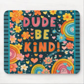 Fun Unique Rainbow Dude Be Kind Trendy Kindness Mousepad (Vorne)