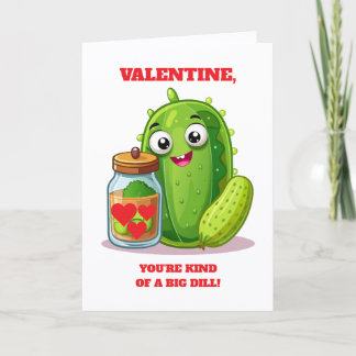 Fun Valentine You're Kind of a Big Dill Karte