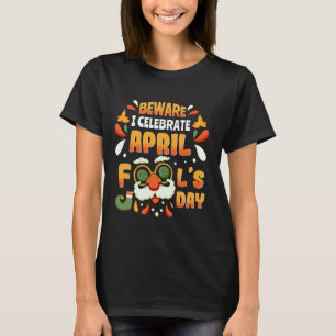 Fun Vorsicht, ich feiere April Narren Tag Sonnensc T-Shirt
