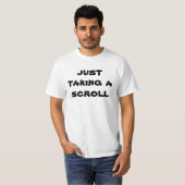 Fun Web Lingo "nur einen Scroll zu nehmen" T-Shirt (Vorne ganz)