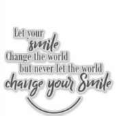 Fun Zitat Lasse Ihr Lächeln die Welt verändern Aufkleber (Vorderseite)