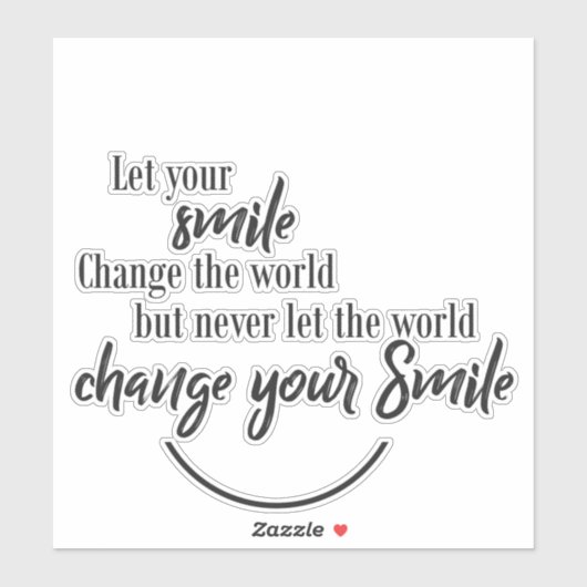 Fun Zitat Lasse Ihr Lächeln die Welt verändern Aufkleber (Blatt)