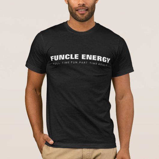 Funcle Energy Funny Uncle Gift Full Time Fun T-Shirt (Vorderseite)