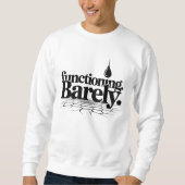 Functioning Barely T-Shirt | Dry Humor Two-Line  Sweatshirt (Vorderseite)