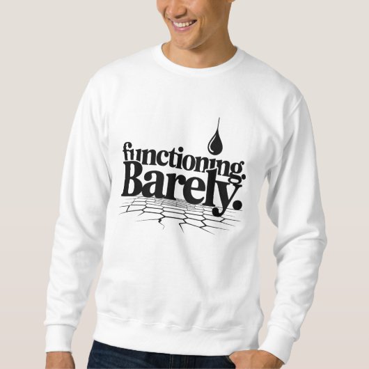 Functioning Barely T-Shirt | Dry Humor Two-Line  Sweatshirt (Vorderseite)