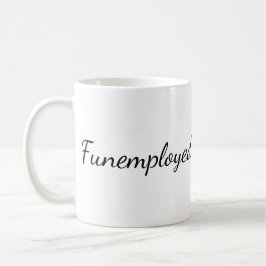 Funemployed Kaffee-Tasse Kaffeetasse