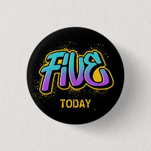 Fünf heute Geburtstag 3 cm Abzeichen Button