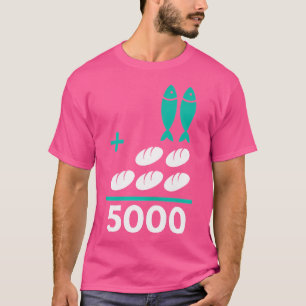 Fünf Laibe plus zwei Fische gleich 5000 Christen T-Shirt
