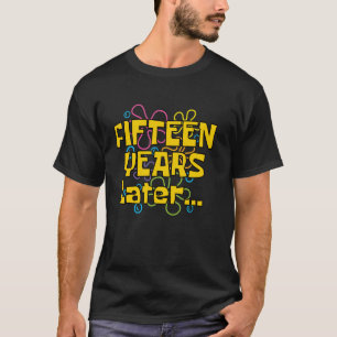 Fünfzehn Jahre später 15 Jahre 15. Geburtstagsfeie T-Shirt