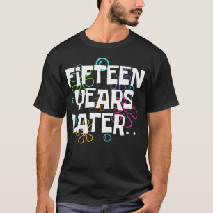 Fünfzehn Jahre später sonnige 15-jährige Birthda T-Shirt