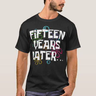 Fünfzehn Jahre später sonnige 15-jährige Birthda T-Shirt